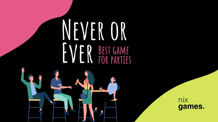 Never or Ever. Party game स्क्रीनशॉट 0