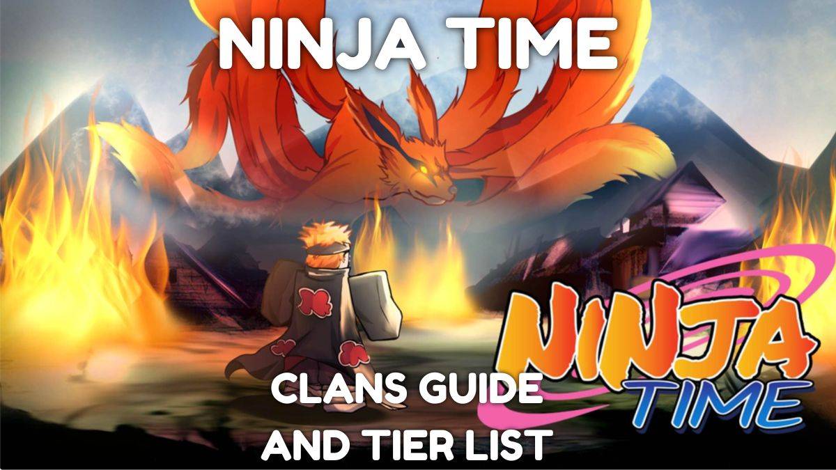 Ultimate Ninja Time Clans Guide and Tier List [Dikeluarkan]