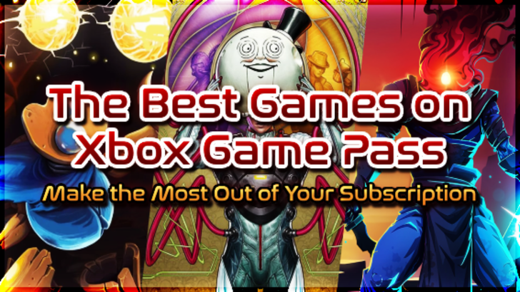 Top Xbox Game Pass Tiêu đề: Tối đa hóa đăng ký của bạn